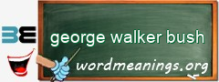 WordMeaning blackboard for george walker bush